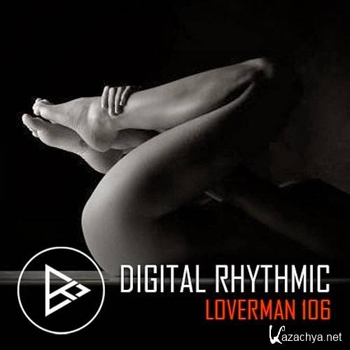 Digital Rhythmic - Loverman 106 KissFM 2.0 Radio Show (2016)
