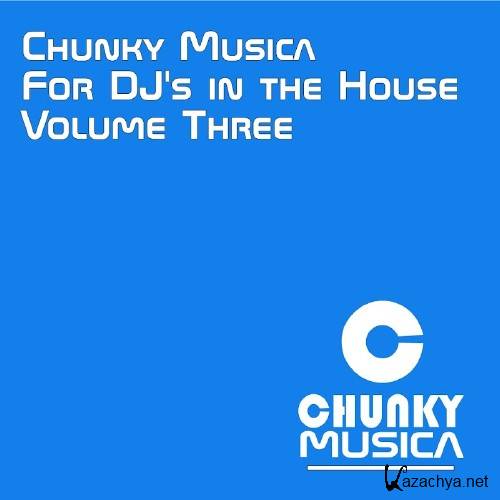Chunky Musica for DJs in the House, Vol. 3 (2016)