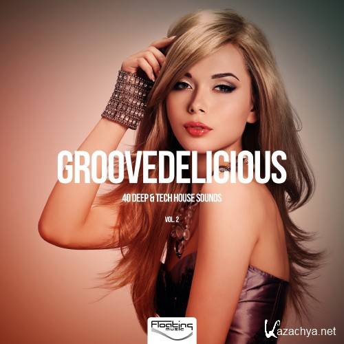 Groovedelicious, Vol. 2 (40 Deep & Tech House Sounds) (2016)