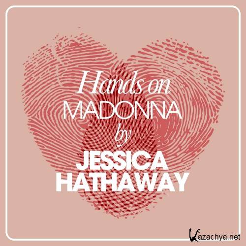 Jessica Hathaway - Hands On Madonna By Jessica Hathaway (2016)