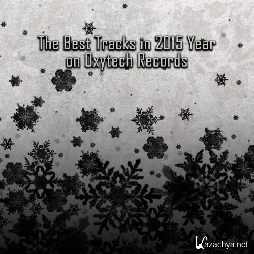 The Best Tracks in 2015 Year on Oxytech Records. Part II (2016)