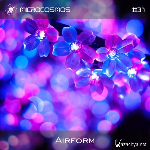 Airform - Microcosmos Chillout & Ambient Podcast 031 (2016)