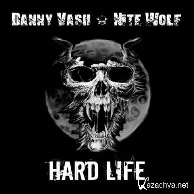 Danny Vash And Nite Wolf - Hard Life (2016)