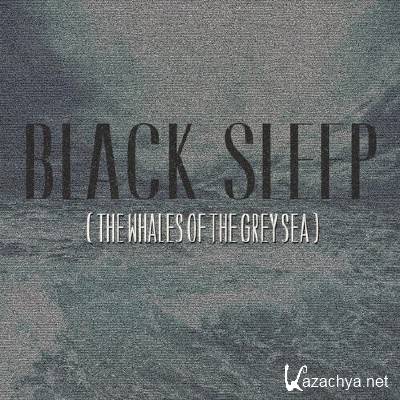 Black Sleep - The Whales Of The Grey Sea (2016)
