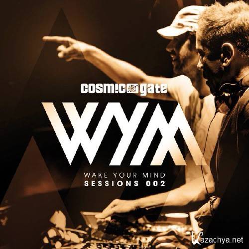 Cosmic Gate - Wake Your Mind Sessions 002 (2016)