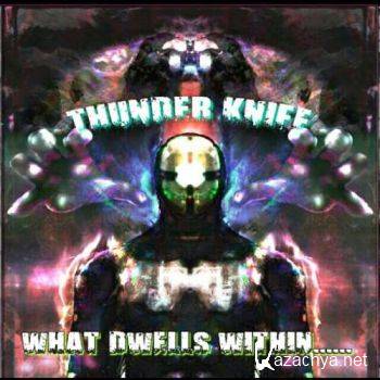 Thunder Knife - What Dwells Within (2016)