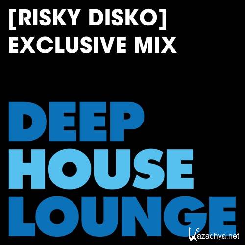 Risky Disko - DeepHouseLounge Exclusive Mix (2016)