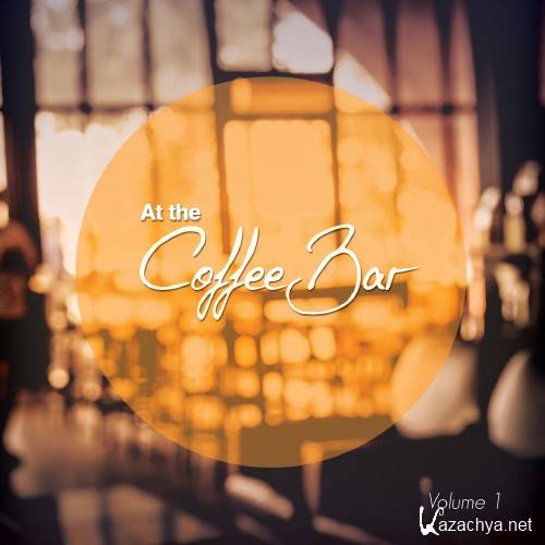 At The Coffee Bar, Vol. 1 (Relaxed Coffee Bar Tunes) (2016)