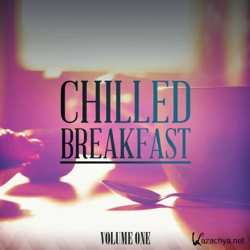 Chilled Breakfast, Vol. 1 (Finest Selection Of Chilled Electronic Beats) (2016)
