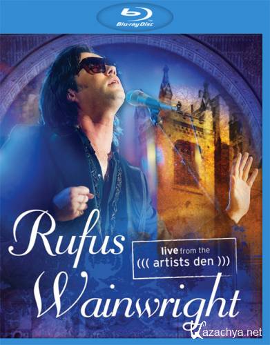 Rufus Wainwright: Live From The Artists Den (2012) Blu-ray 1080i AVC DTS-HD 5.1