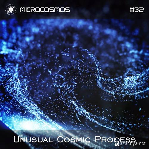 Unusual Cosmic Process - Microcosmos Chillout & Ambient Podcast 032 (2016)