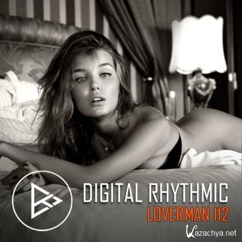 Digital Rhythmic - Loverman 112 KissFM 2.0 Radio Show (2016)