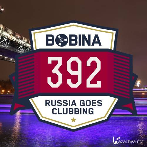 Bobina presents - Russia Goes Clubbing Radio 392 (2016-04-16)