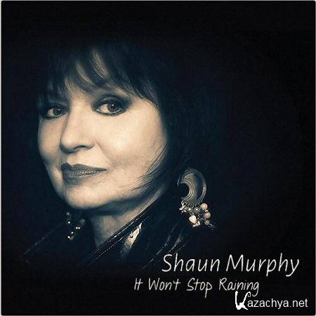 Shaun Murphy - It Won't Stop Raining (2016)