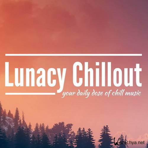 Lunacy Chillout - Best Of Epic Chillstep Compilation (2016)