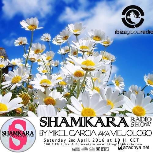 Mikel Garcia - Shamkara Radio Show #101 @ Ibiza Global Radio (2016)