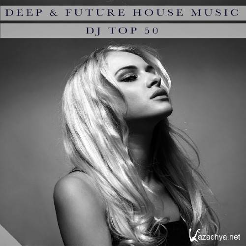Deep & Future House Music - Dj Top 50 (2016)