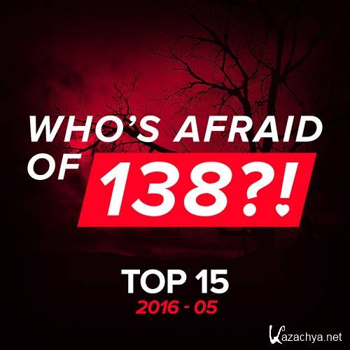 Whos Afraid Of 138?! - Top 15 (May 2016) (2016)