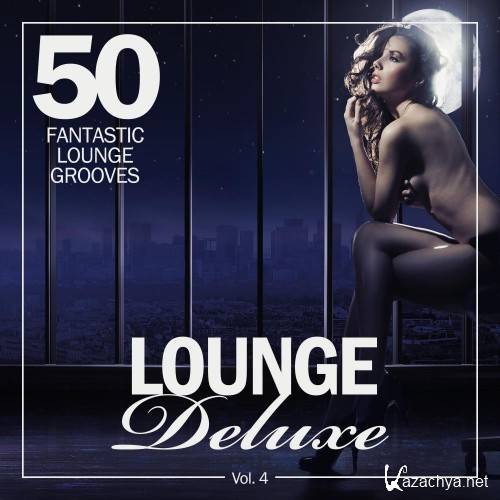 Lounge Deluxe, Vol. 4 (50 Fantastic Lounge Grooves) (2016)