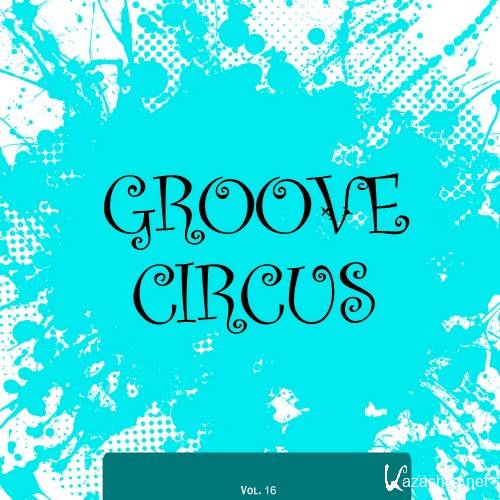 Groove Circus, Vol. 16 (2016)