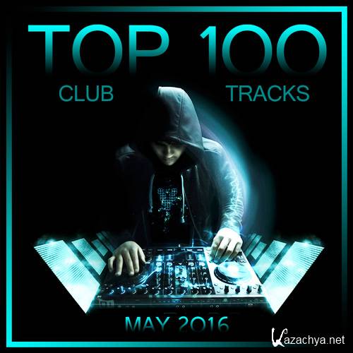 VA - Top 100 Club Tracks - May (2016)