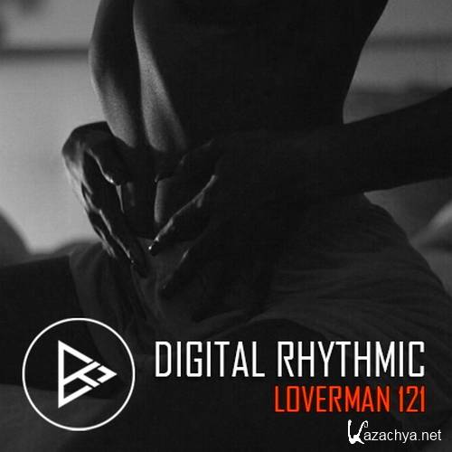 Digital Rhythmic - Loverman 121 KissFM 2.0 Radio Show (2016)