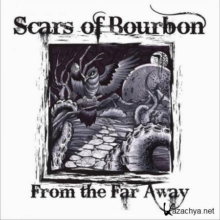 Scars Of Bourbon - From The Far Away (2016)