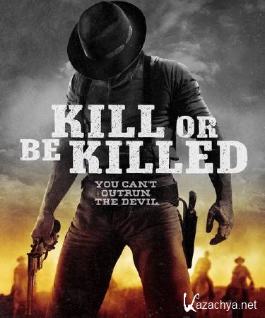    / Kill or Be (2015) WEB-DLRip/WEB-DL 720p