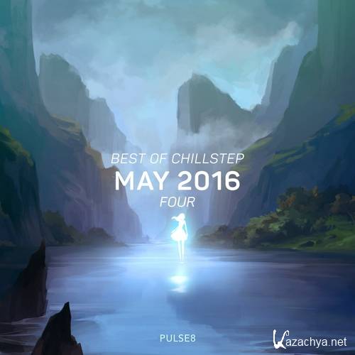 Pulse8 - Best of Chillstep: May 2016 #4 (2016)