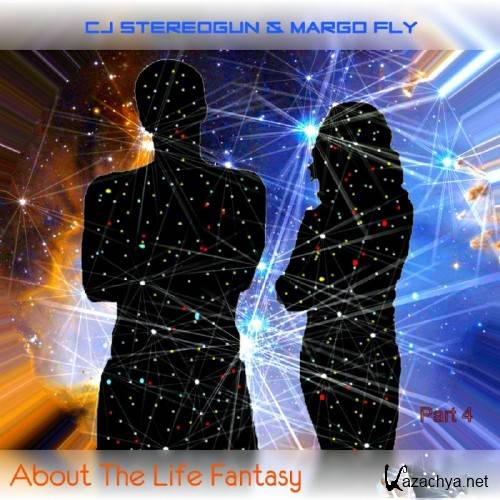 CJ Stereogun & Margo Fly - About The Life Fantasy Part. 4 (2016)