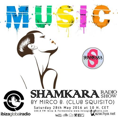 Mirco B - Shamkara Radio Show #108 @ Ibiza Global Radio (2016)