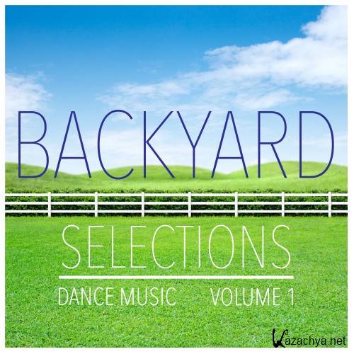 Backyard Selections, Vol. 1 - Selection of Dance Music (2016)