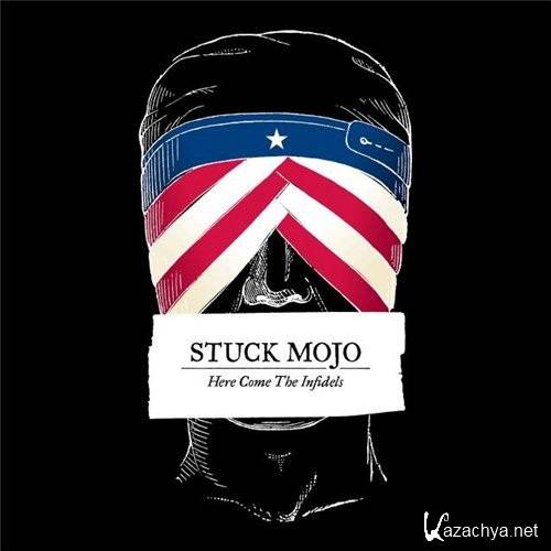 Stuck Mojo - Here Come The Infidels (2016)