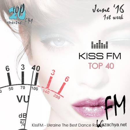 Kiss FM Top-40 June - 1st week (2016)