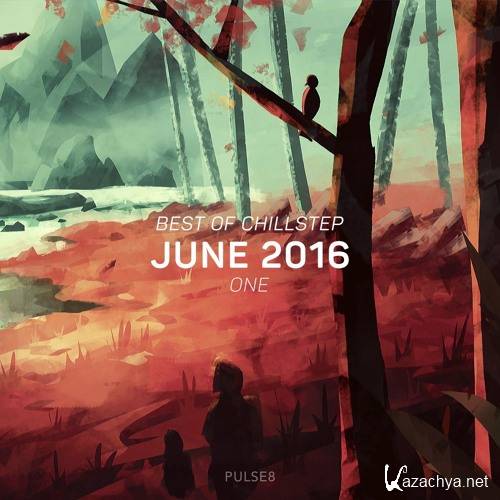 Pulse8 - Best Of Chillstep: June 2016 #1 (2016)