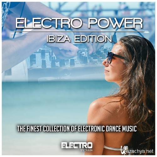 Electro Power Ibiza Edition (The Finest Collection of Electronic Dance Music) (2016)