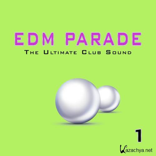 EDM Parade The Ultimate Club Sound, Vol. 1 (2016)