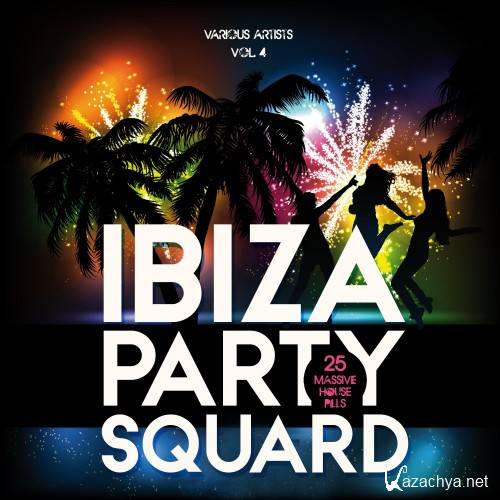 Ibiza Party Squad, Vol. 4 (25 Massive House Pills) (2016)