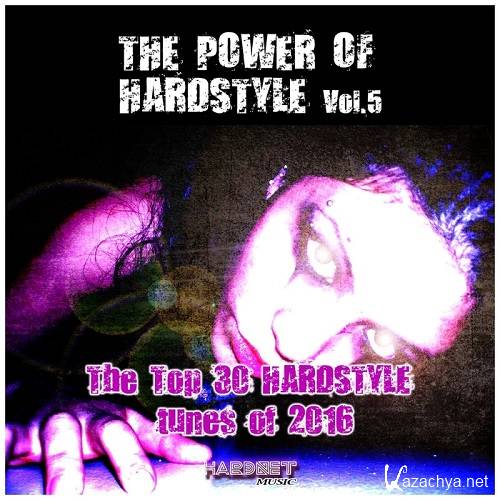 The Power Of Hardstyle Vol 5 (The Top 30 Hardstyle Tunes Of 2016) (2016)