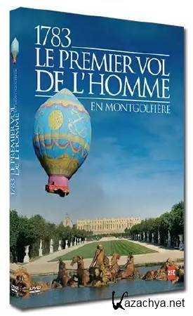 1783 .    / 1783, le premier vol de l'homme (2013) DVB 