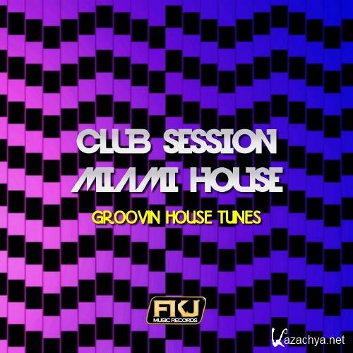 Club Session Miami House (Groovin House Tunes) (2016)