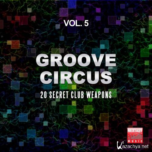 Groove Circus, Vol. 5 (20 Secret Club Weapons) (2016)