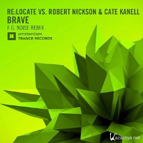 Relocate Vs Robert Nickson & Cate Kanell - Brave (F.G. Noise Remix) (2016)