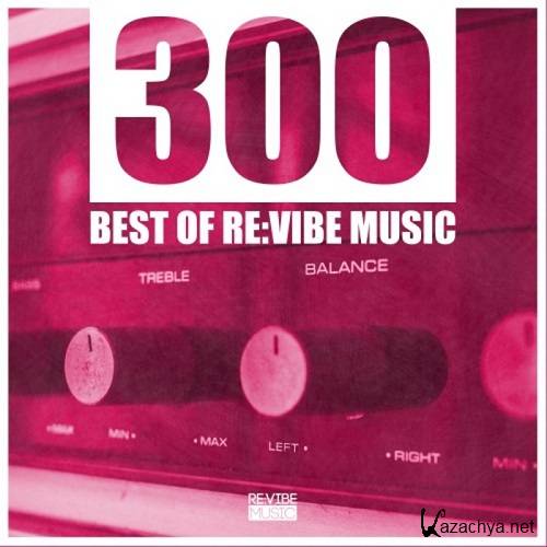 300 - Best Of Re:Vibe Music (2016)