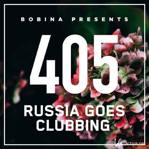Bobina - Russia Goes Clubbing Episode 405 (2016-07-16)