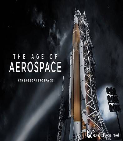   / Age of Aerospace (01-05 ) (2016) WEBRip