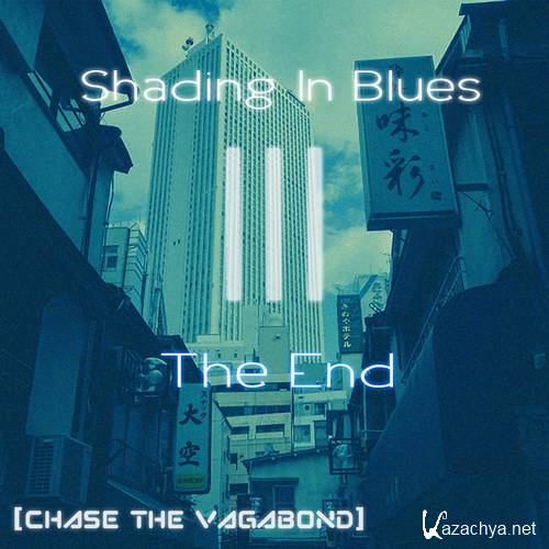 Chase The Vagabond - Shading In Blues Vol. III The End (2016)