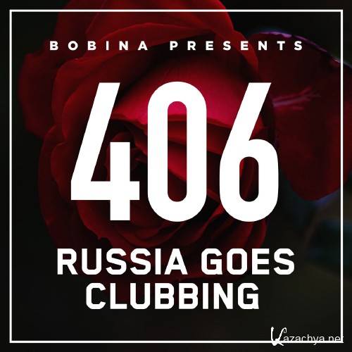 Russia Goes Clubbing with Bobina Episode 406 (2016-07-23)
