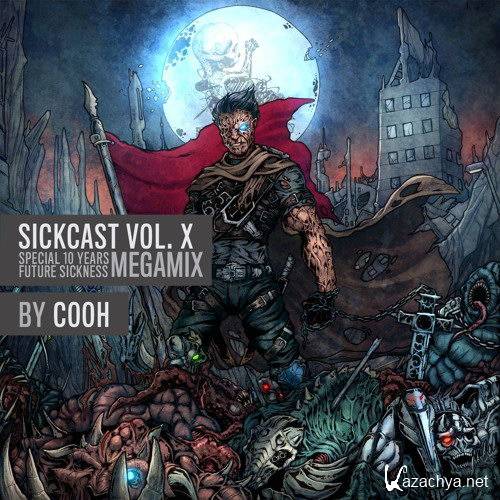 Cooh - Sickcast Vol. X Special 10 Years Future Sickness Megamix (2016)