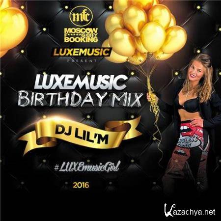LUXEmusic Birthday Mix - DJ Lil'M (2016)